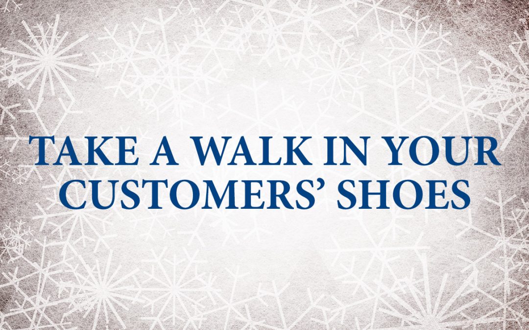 Take a Walk in Your Customers’ Shoes