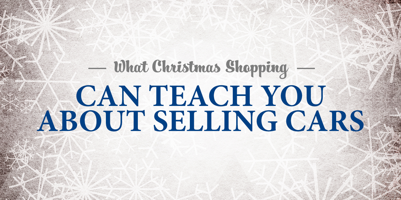 What Christmas Shopping Can Teach You About Selling Cars