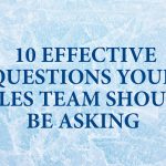 10 Effective Questions Your Sales Team Should Be Asking