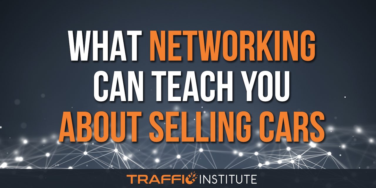 What Networking Can Teach You About Selling Cars