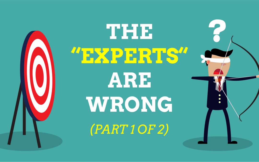 The Experts Are Wrong (Part 1 of 2)