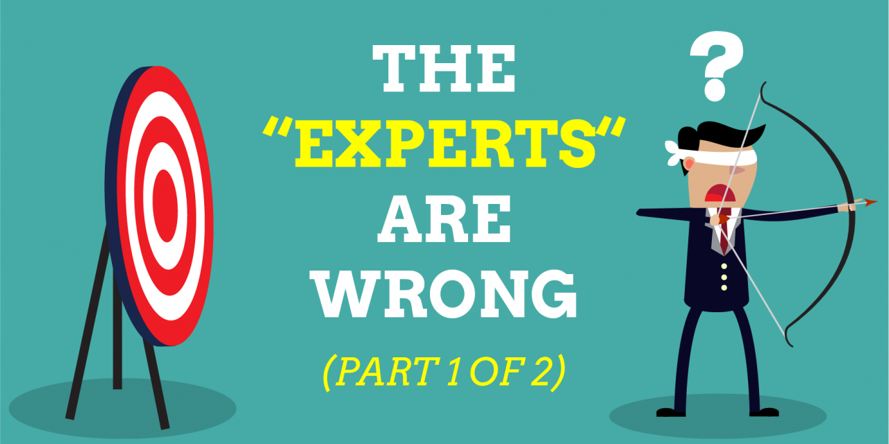 The Experts Are Wrong (Part 1 of 2)