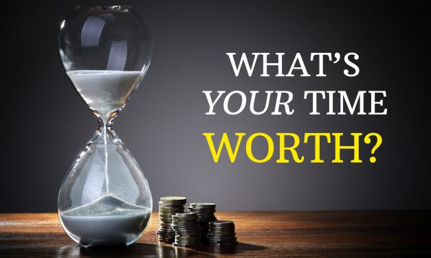 What’s Your Time Worth?