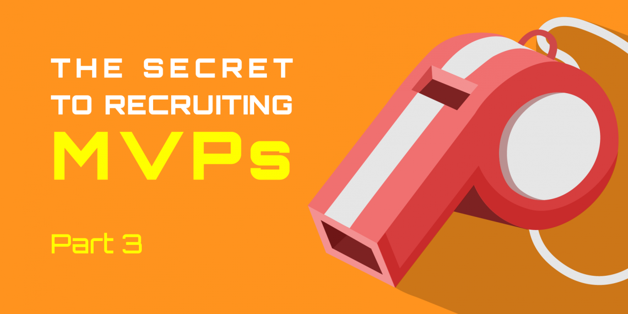 The Secret To Recruiting MVPs (Part 3 of 3)