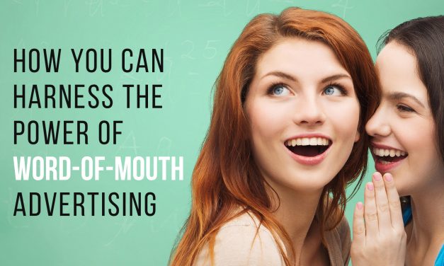 How You Can Harness The Power Of Word-Of-Mouth Advertising