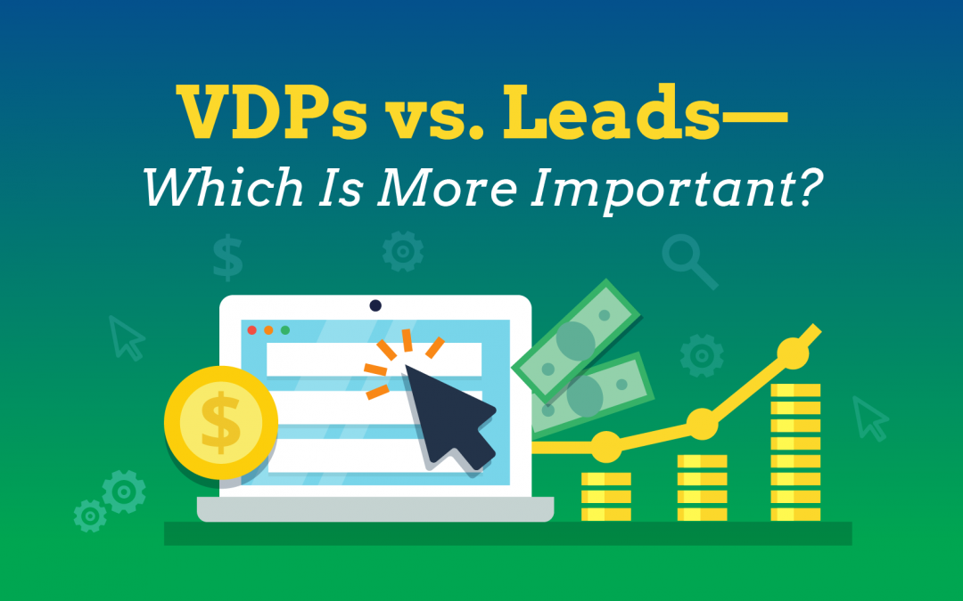 VDPs VS. Leads—Which Is More Important?