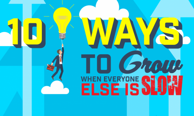 10 Ways To Grow When Everyone Else Is Slow