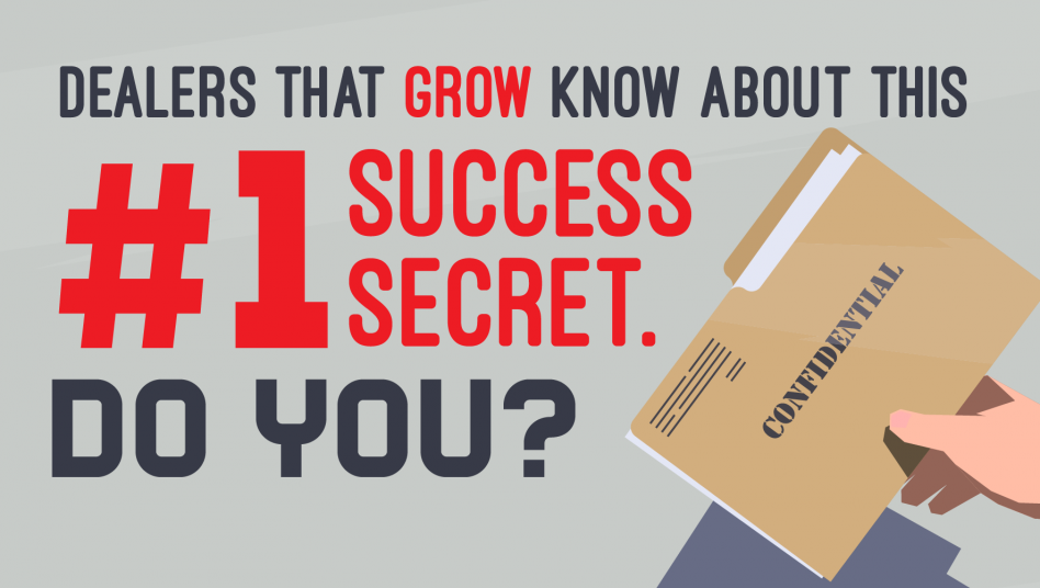 Dealers That Grow Know This Number One Success Secret. Do You?
